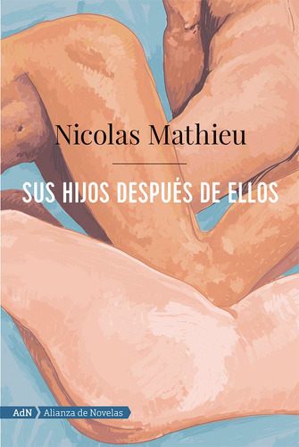 Sus hijos después de ellos, de Mathieu, Nicolas. Editorial Alianza de Novela, tapa blanda en español, 2020