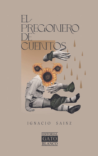 El Pregonero De Cuentos, De Sainz, Ignacio. Editorial Gato Blanco, Tapa Blanda, Edición 01 En Español, 2023