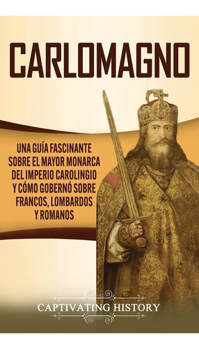 Libro Carlomagno: Una Guía Fascinante Sobre El Mayor Mo Lhs2