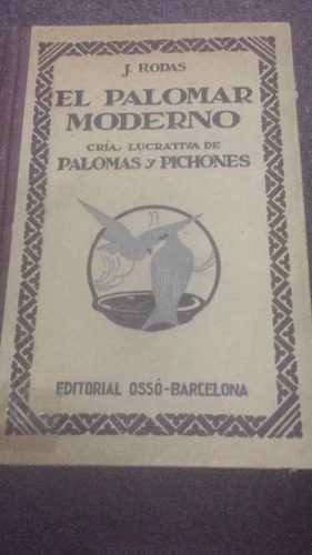 El Palomar Moderno. J. Rodas. Palomas Y Pichones