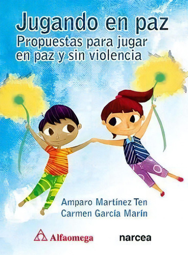 Jugando En Paz, De Amparo Martinez Ten. Editorial Alfaomega Grupo Editor, Tapa Blanda, Edición 2013 En Español