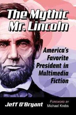 Libro The Mythic Mr. Lincoln : America's Favorite Preside...