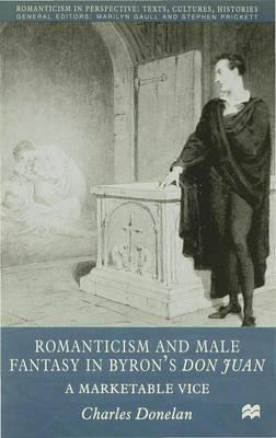 Libro Romanticism And Male Fantasy In Byron's Don Juan - ...