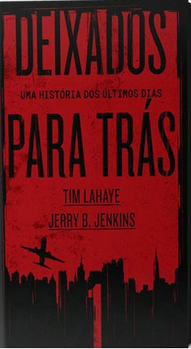Deixados Para Trás 1: Uma História Dos Últimos Dias, De Jenkins, Jerry B.. Editora Thomas Nelson Brasil, Capa Mole