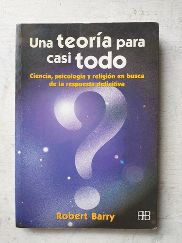 Una Teoria Para Casi Todo Robert Barry