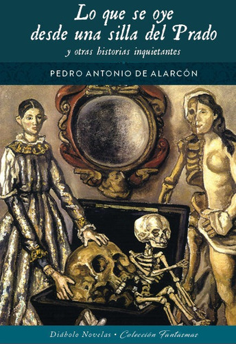 Lo Que Se Oye Desde Una Silla Del Prado Y Otras Historias I, De Pedro Antonio De Alarcon. Editorial Diabolo Ediciones En Español