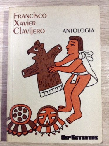 Antología De Historia De México Por Francisco Xavier Clavije