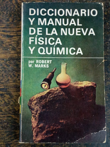 Diccionario Y Manual De La Nueva Fisica Y Quimica * R. Marks