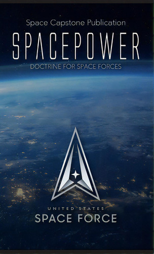 Spacepower: Doctrine For Space Forces, De United States Space Force. Editorial Nimble Books, Tapa Dura En Inglés