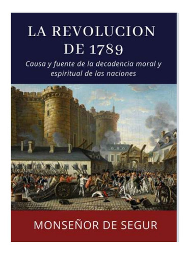 La Revolución De 1789 - Monseñor De Segur