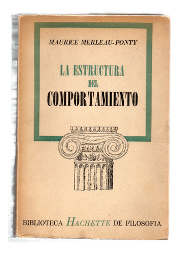 La Estructura Del Comportamiento - Maurice Merleau - Ponty