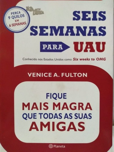 Venice A. Fulton Seis Semanas Para Uau Fique Mais Magra Que