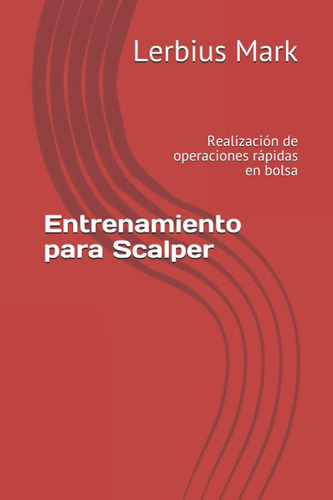 Libro: Entrenamiento Para Scalper: Realización De Operacione