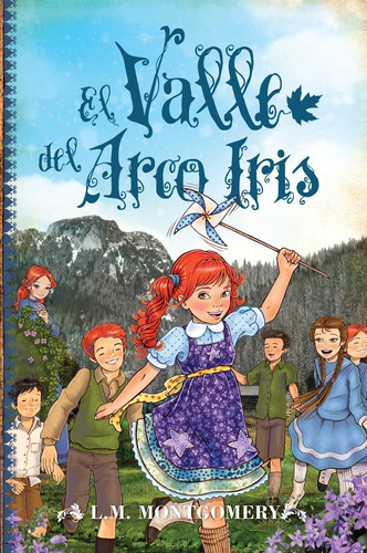 El valle del Arco Iris, de Montgomery, Lucy Maud. Serie Anne con E, vol. 7. Editorial TOROMITICO, tapa blanda en español, 2021
