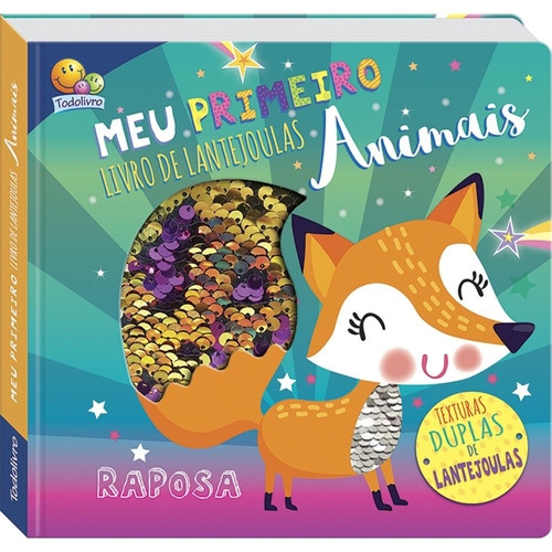 Meu Primeiro livro de Lantejoulas: Animais, de North Parade Publishing. Editora Todolivro Distribuidora Ltda., capa dura em português, 2021