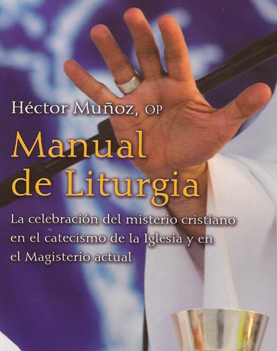 Manual De Liturgia La Celebración Del Misterio Cristiano