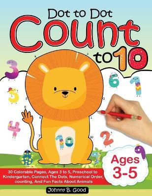 Libro Dot To Dot Count To 10 : 30 Colorable Pages, Ages 3...