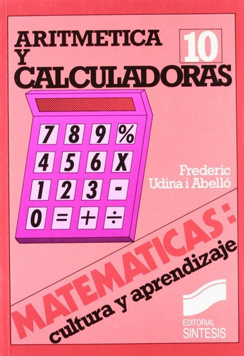 AritmÃÂ©tica y calculadora, de Udina i Abelló, Frederic. Editorial SINTESIS, tapa blanda en español