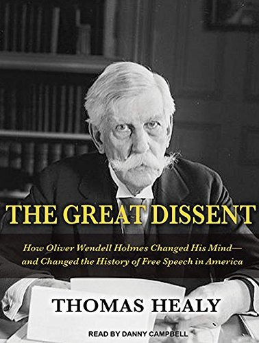 The Great Dissent How Oliver Wendell Holmes Changed His Mind