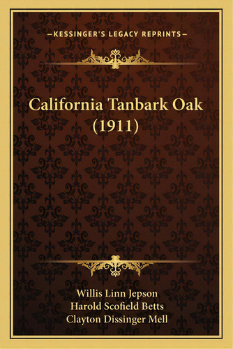 California Tanbark Oak (1911), De Jepson, Willis Linn. Editorial Kessinger Pub Llc, Tapa Blanda En Inglés