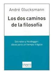 Los Dos Caminos De La Filosofia - Sócrates Y Heidegger....