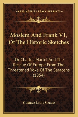 Libro Moslem And Frank V1, Of The Historic Sketches: Or C...