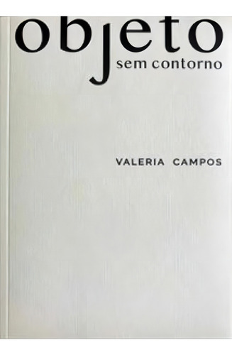 Objeto Sem Contorno, De Valeria Campos. Editora Numa Editora, Capa Mole Em Português