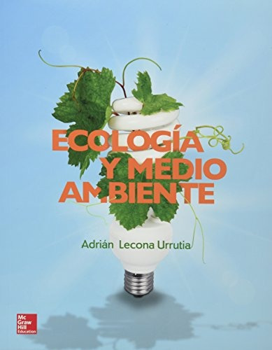 Ecologia Y Medio Ambiente. Bachillerato, De Lecona Urrutia, Adrian. Editorial Mc Graw Hill En Español