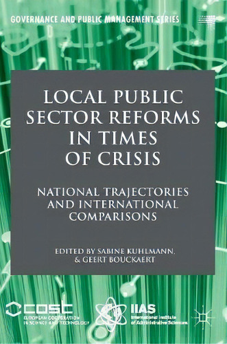 Local Public Sector Reforms In Times Of Crisis, De Sabine Kuhlmann. Editorial Palgrave Macmillan, Tapa Dura En Inglés