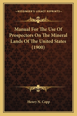 Libro Manual For The Use Of Prospectors On The Mineral La...