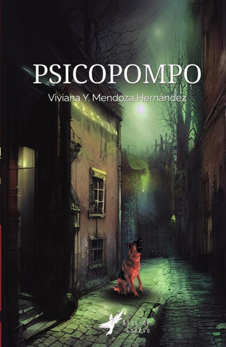 Psicopompo, De Viviana Yolotzin Mendoza Hernández. Editorial Alas De Cuervo, Tapa Blanda En Español, 2023