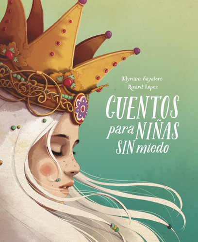 Cuentos Para Niñas Sin Miedo - Sayalero, Myriam;ricardilus
