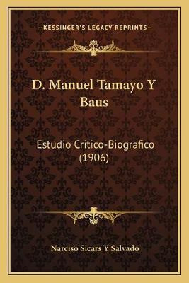 Libro D. Manuel Tamayo Y Baus : Estudio Critico-biografic...