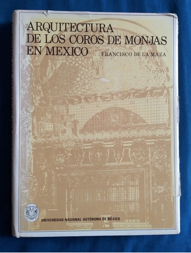 Libro Arquitectura De Los Coros De Monjas En México, 