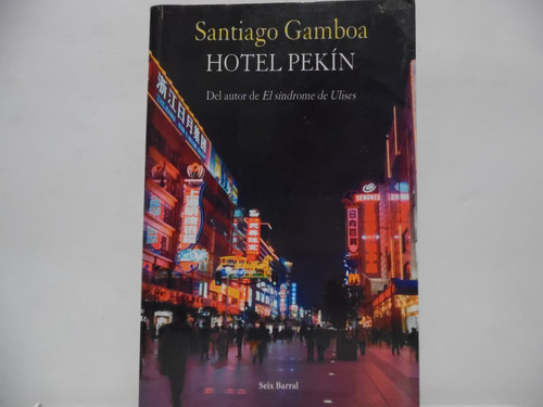 Hotel Pekín / Santiago Gamboa / Seix Barral