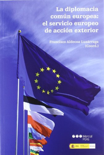 La Diplomacia Comun Europea: El Servicio Europeo De Accion E