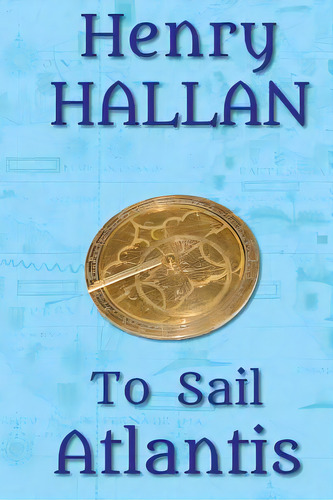 To Sail Atlantis, De Hallan, Henry. Editorial Lightning Source Inc, Tapa Blanda En Inglés
