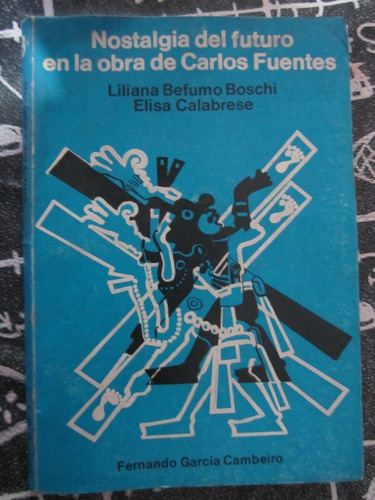 Nostalgia Del Futuro En La Obra De Carlos Fuentes(befumo)