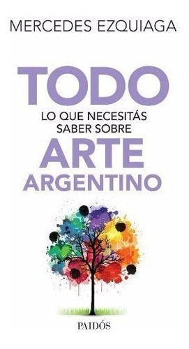 Todo Lo Que Necesitas Saber Sobre Arte Argentino - Paidos