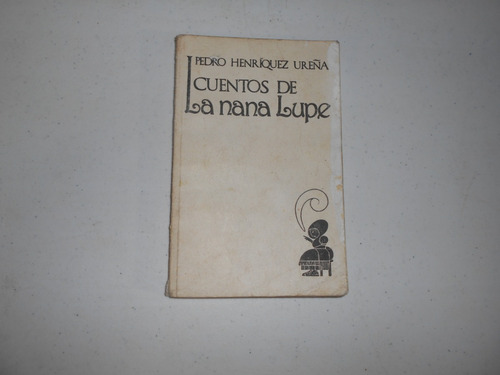 Cuentos De La Nana Lupe.              Pedro Henríquez Ureña.