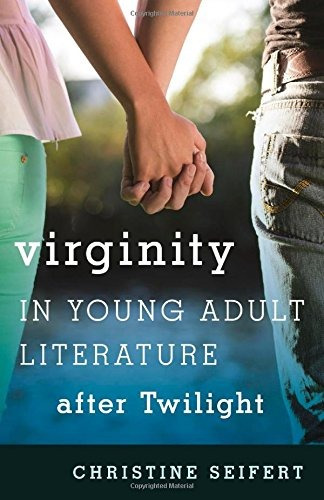 Virginity In Young Adult Literature After Twilight (studies 