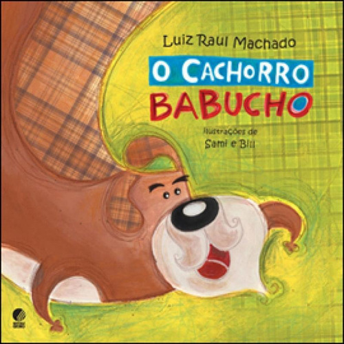 O Cachorro Babucho, De Machado, Luiz Raul. Editora Globinho, Capa Mole, Edição 1ª Edição - 2012 Em Português