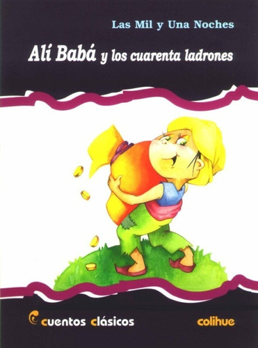 Ali Baba Y Los Cuarenta Ladrones - Las Mil Y Una Noches, De Anónimo. Editorial Colihue, Tapa Blanda En Español