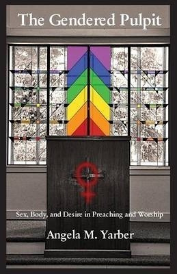 The Gendered Pulpit - Angela M Yarber (paperback)