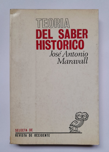 Teoría Del Saber Histórico - José Antonio Maravall