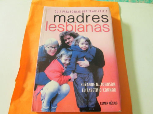 Madres Lesbianas Guía Para Forma Una Familia Feliz