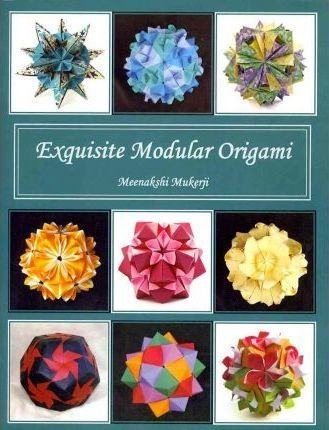 Exquisite Modular Origami - Meenakshi Mukerji (paperback)