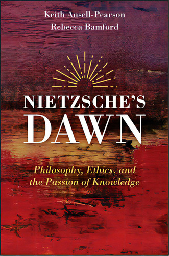 Nietzsche's Dawn - Philosophy, Ethics, And Thepassion Of Knowledge, De Ansell-pearson, Keith. Editorial Blackwell Publ, Tapa Blanda En Inglés