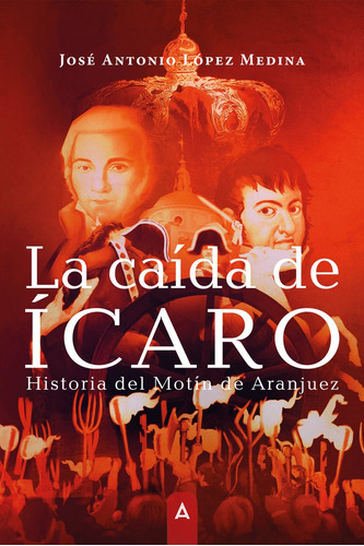 LA CAÃÂDA DE ÃÂCARO, de López Medina, José Antonio. Editorial Aliar 2015 Ediciones, S.L., tapa blanda en español