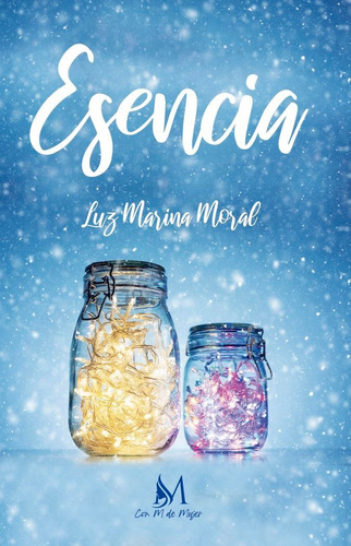 Esencia, De Moral, Luz Marina. Con M De Mujer Editorial Sl, Tapa Blanda En Español